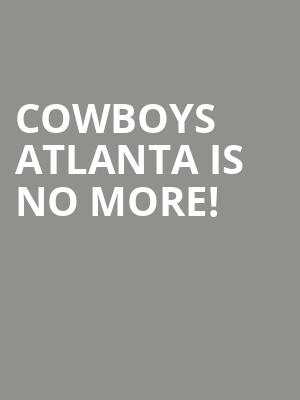 Cowboys Atlanta is no more